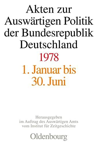Akten zur Auswärtigen Politik der Bundesrepublik Deutschland 1978 Akten zur Auswärtigen Politik der Bundesrepublik Deutschland 1978