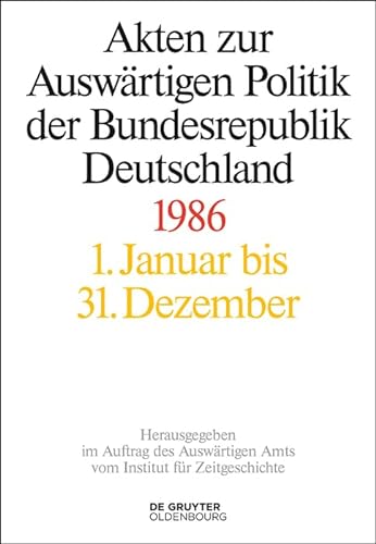 Akten zur Auswärtigen Politik der Bundesrepublik Deutschland 1986 von De Gruyter Oldenbourg