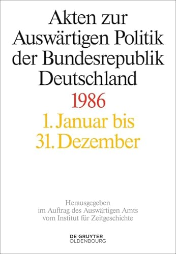 Akten zur Auswärtigen Politik der Bundesrepublik Deutschland 1986 von De Gruyter Oldenbourg