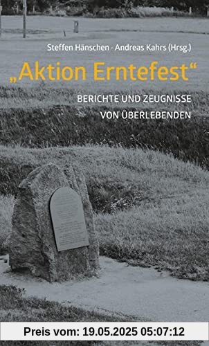 „Aktion Erntefest“: Berichte und Zeugnisse Überlebender