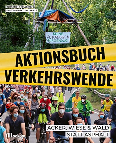 Aktionsbuch Verkehrswende: Acker, Wiese & Wald statt Asphalt von Oekom Verlag GmbH