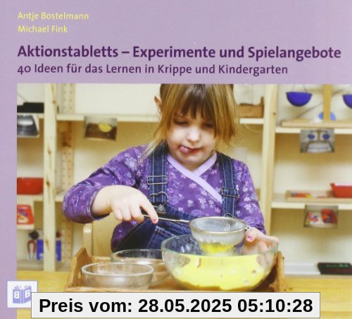 Aktionstabletts - Experimente und Spielangebote: 40 Ideen für das Lernen in Krippe und Kindergarten