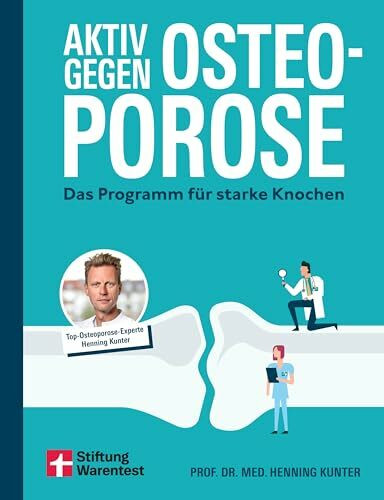 Aktiv gegen Osteoporose - Gesundheitsratgeber mit Übungen und Tipps zu Prävention, Bewegung, E...