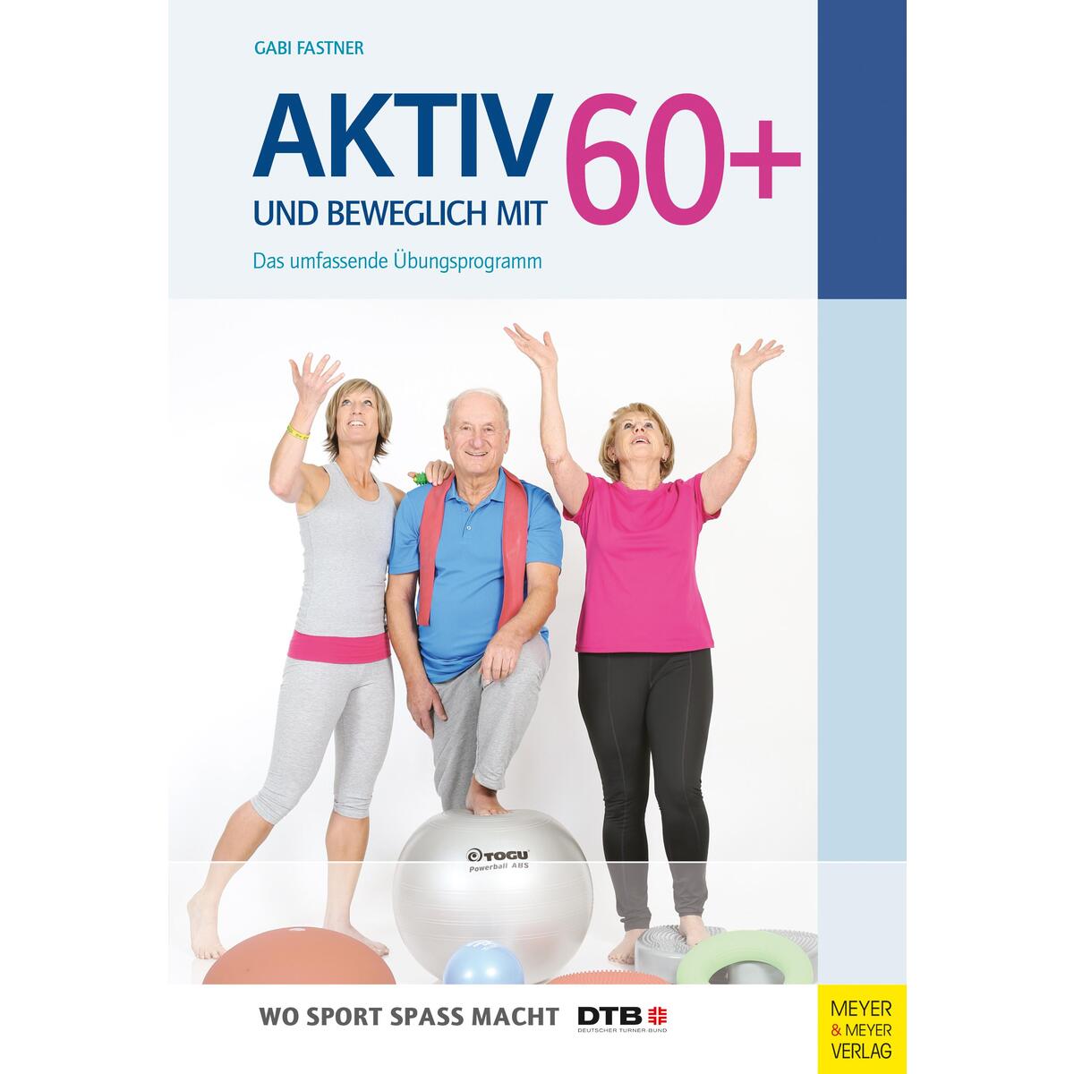 Aktiv und beweglich mit 60+ von Meyer + Meyer Fachverlag