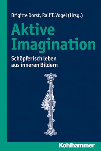 Aktive Imagination: Schöpferisch leben aus inneren Bildern von Kohlhammer W.