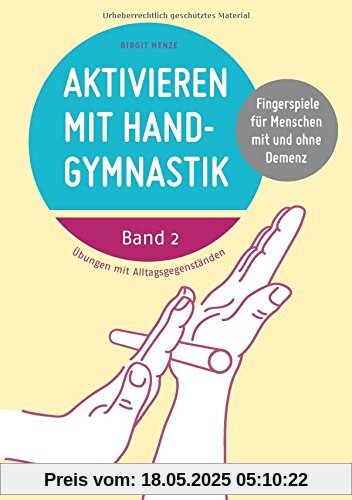 Aktivieren mit Handgymnastik: Fingerspiele für Menschen mit und ohne Demenz. Band 2 Aktivieren mit Handgymnastik: Fingerspiele für Menschen mit und ohne Demenz. Band 2
