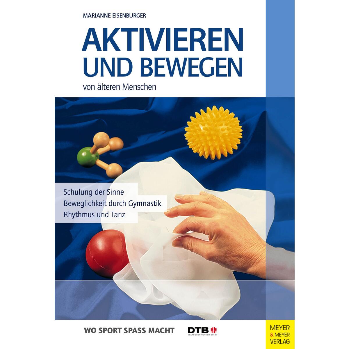 Aktivieren und Bewegen von älteren Menschen Aktivieren und Bewegen von älteren Menschen von Meyer + Meyer Fachverlag