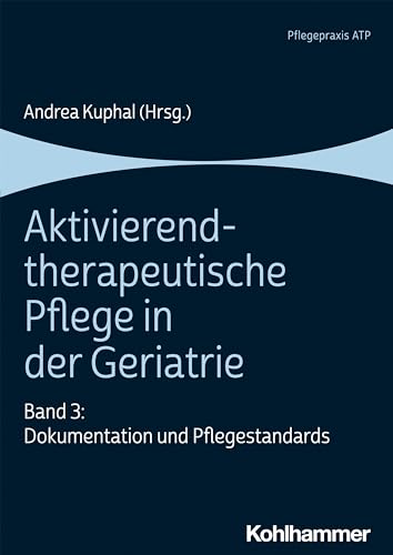 Aktivierend-therapeutische Pflege in der Geriatrie: Band 3: Dokumentation und Pflegestandards