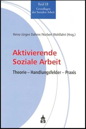 Aktivierende Soziale Arbeit: Theorie - Handlungsfelder - Praxis (Grundlagen der Sozialen Arbeit) von Schneider Hohengehren