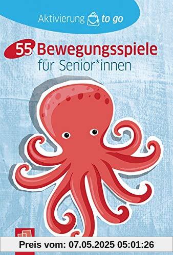 Aktivierung to go: 55 Bewegungsspiele für Senioren und Seniorinnen