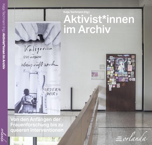 Aktivist*innen im Archiv: Von den Anfängen der Frauenforschung bis zu queeren Interventionen (frauen bewegt) von Orlanda Verlag GmbH
