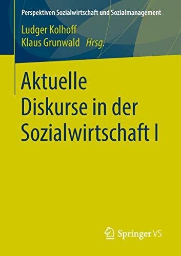 Aktuelle Diskurse in der Sozialwirtschaft I (Perspektiven Sozialwirtschaft und Sozialmanagemen...