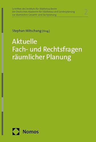 Aktuelle Fach- und Rechtsfragen räumlicher Planung (Schriften des Instituts für Städtebau Berlin der Deutschen Akademie für Städtebau und Landesplanung zur räumlichen Gesamt- und Fachplanung) von Nomos