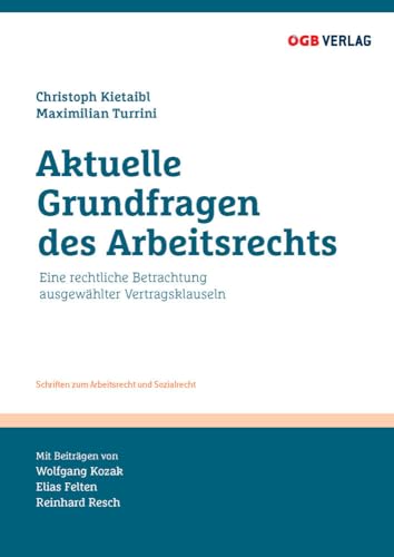 Aktuelle Grundfragen des Arbeitsrechts (Schriften zum Arbeitsrecht und Sozialrecht) von ÖGB Verlag