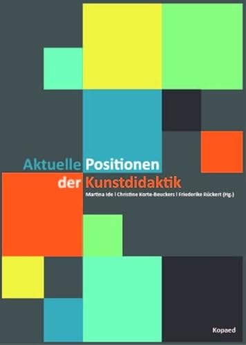 Aktuelle Positionen der Kunstdidaktik