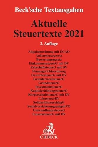 Aktuelle Steuertexte 2021: Textausgabe: Textausgabe - Rechtsstand: 1. August 2021 (Beck'sche Textausgaben)