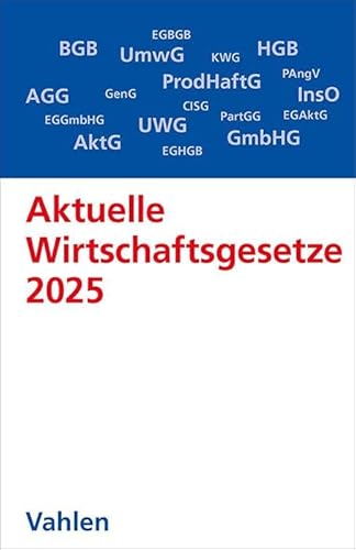 Aktuelle Wirtschaftsgesetze 2025: Die wichtigsten Wirtschaftsgesetze für Studierende - Rechtsstand: 1. Oktober 2024 (Vahlens Textausgaben) von Vahlen