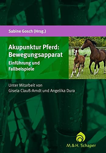Akupunktur Pferd: Bewegungsapparat: Einführung und Fallbeispiele von Schaper M. & H.