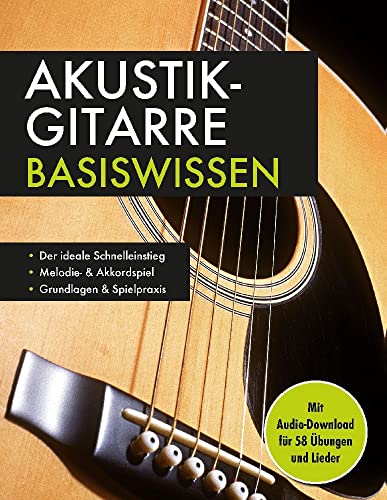 Akustik-Gitarre Basiswissen. Mit Audio-Download für 58 Übungen und Lieder: Notenbuch für Melodie- & Akkordspiel: Mit Audio-Download für 58 Übungen und Lieder. Musikschule für Anfänger von Komet Verlag