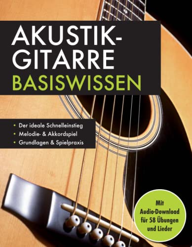 Akustik-Gitarre Basiswissen. Mit Audio-Download für 58 Übungen und Lieder: Notenbuch für Melodie- & Akkordspiel: Mit Audio-Download für 58 Übungen und Lieder. Musikschule für Anfänger Akustik-Gitarre Basiswissen. Mit Audio-Download für 58 Übungen und Lieder: Notenbuch für Melodie- & Akkordspiel: Mit Audio-Download für 58 Übungen und Lieder. Musikschule für Anfänger