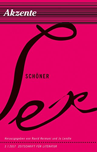 Akzente 3 / 2017: Schöner Sex von Carl Hanser Verlag GmbH & Co. KG