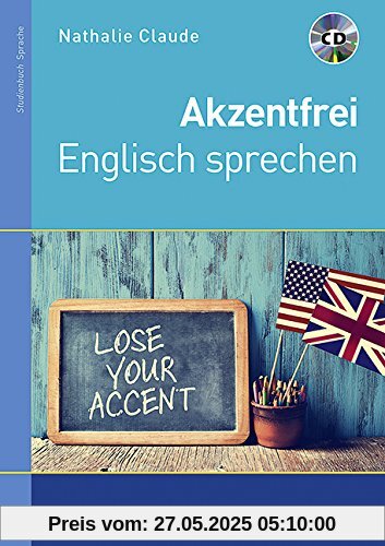 Akzentfrei Englisch sprechen: Ausgabe mit CD.