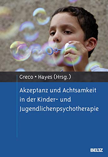 Akzeptanz und Achtsamkeit in der Kinder- und Jugendlichenpsychotherapie von Beltz Psychologie
