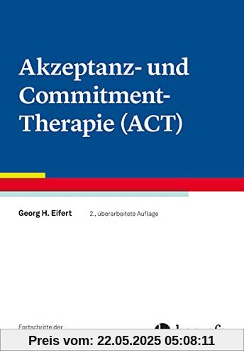 Akzeptanz- und Commitment-Therapie (ACT) (Fortschritte der Psychotherapie)