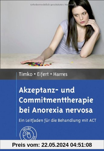 Akzeptanz- und Commitmenttherapie bei Anorexia nervosa: Ein Leitfaden für die Behandlung mit ACT. Mit Online-Materialien