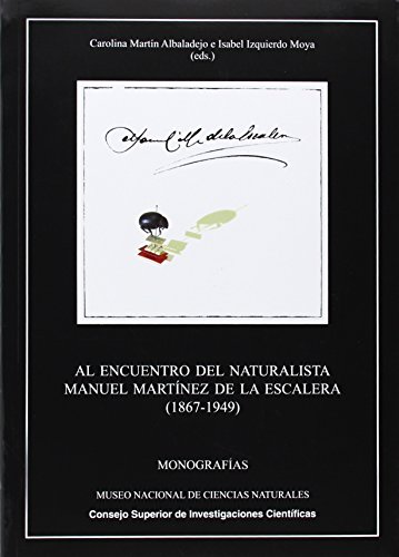 Al encuentro del naturalista Manuel Martínez de la Escalera (Monografías del Museo Nacional de Ciencias Naturales, Band 25) von Consejo Superior de Investigaciones Cientificas