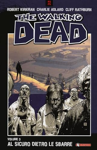 Al sicuro dietro le sbarre. The walking dead (Vol. 3) (Z.La coll. dedicata al mondo degli zombie)