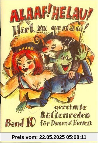 Alaaf! Helau! Hört zu genau: Gereimte Büttenreden für Damen und Herren Alaaf! Helau! Hört zu genau: Gereimte Büttenreden für Damen und Herren