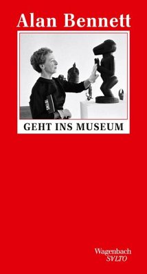 Alan Bennett geht ins Museum von Wagenbach
