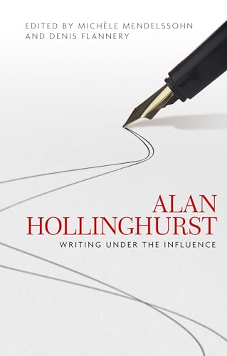 Alan Hollinghurst: Writing under the influence von Manchester University Press