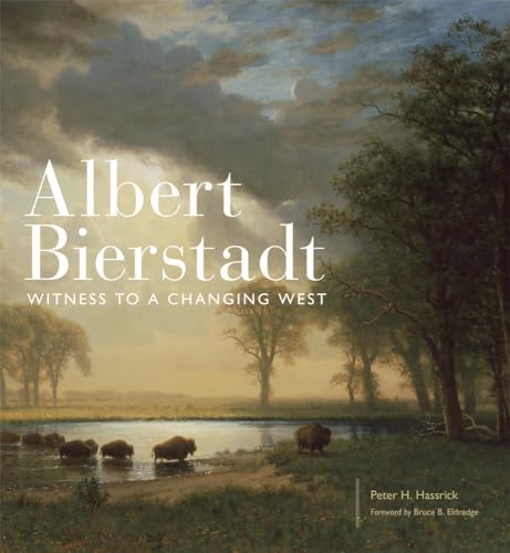 Albert Bierstadt: Witness to a Changing West (Charles M. Russell Center Series on Art and Photography of the American West) von University of Oklahoma Press