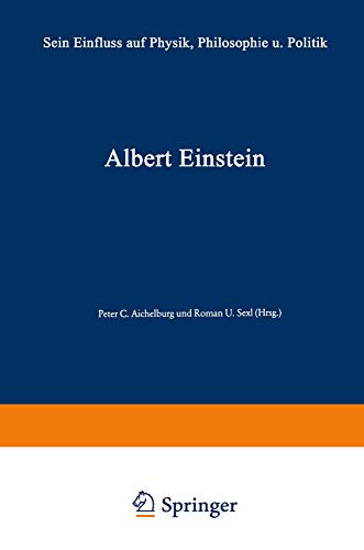 Albert Einstein: Sein Einfluss auf Physik, Philosophie und Politik: Sein Einfluß auf Physik, Philosophie und Politik Albert Einstein: Sein Einfluss auf Physik, Philosophie und Politik: Sein Einfluß auf Physik, Philosophie und Politik