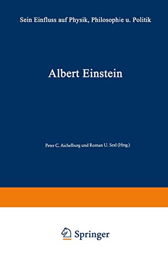 Albert Einstein: Sein Einfluss auf Physik, Philosophie und Politik: Sein Einfluß auf Physik, Philosophie und Politik Albert Einstein: Sein Einfluss auf Physik, Philosophie und Politik: Sein Einfluß auf Physik, Philosophie und Politik