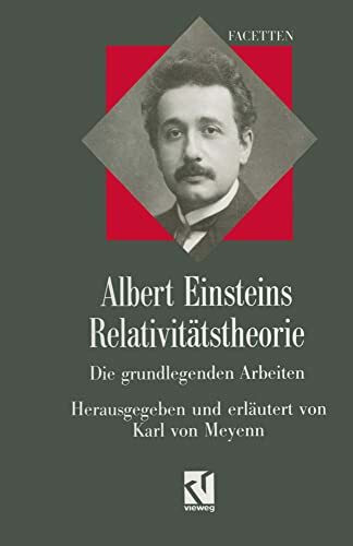 Albert Einsteins Relativitätstheorie: Die grundlegenden Arbeiten (Facetten)