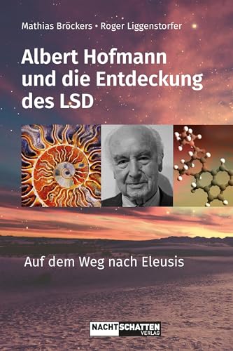 Albert Hofmann und die Entdeckung des LSD: Auf dem Weg nach Eleusis