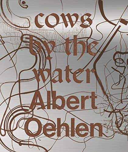 Albert Oehlen: Cows by the Water (Cataloghi) von Rizzoli