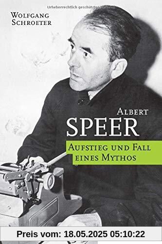 Albert Speer: Aufstieg und Fall eines Mythos