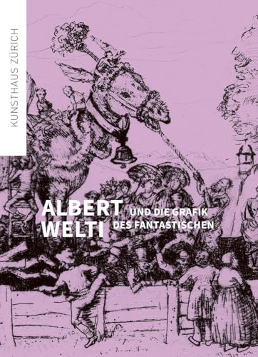 Albert Welti und die Grafik des Fantastischen Albert Welti und die Grafik des Fantastischen von Scheidegger & Spiess