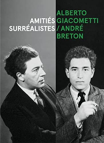 Alberto Giacometti / André Breton - Amitiés surréalistes Alberto Giacometti / André Breton - Amitiés surréalistes von FAGE