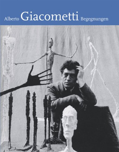 Alberto Giacometti. Begegnungen: Katalogbuch zur Ausstellung in Hamburg, Bucerius Kunst Forum, 26.1.-20.5.2012