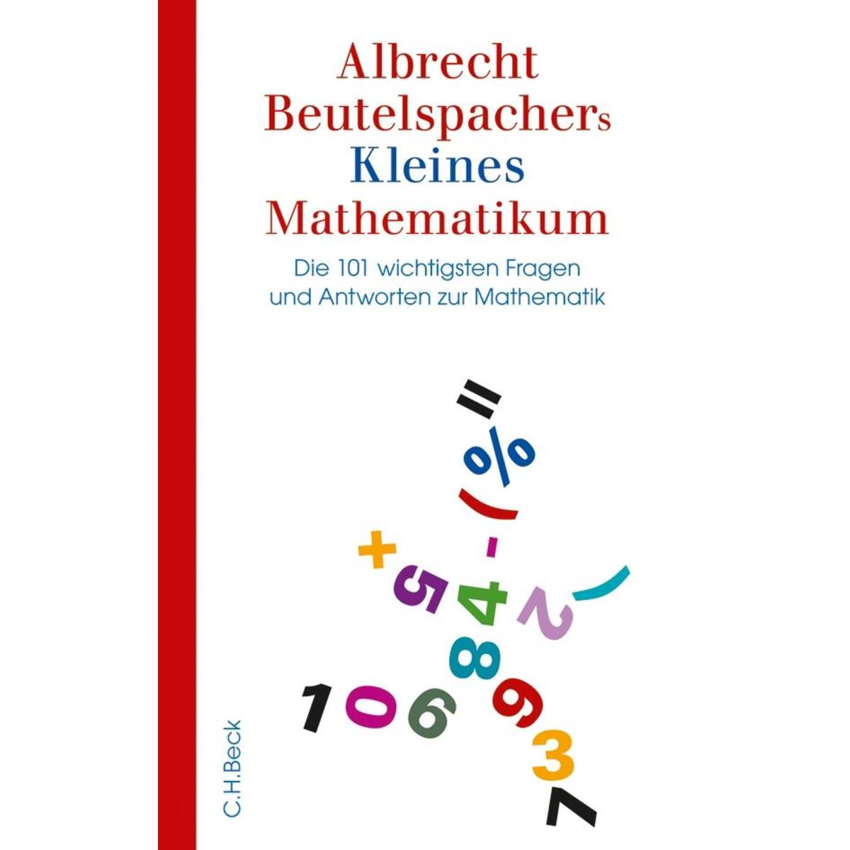 Albrecht Beutelspachers Kleines Mathematikum Albrecht Beutelspachers Kleines Mathematikum von C.H. Beck