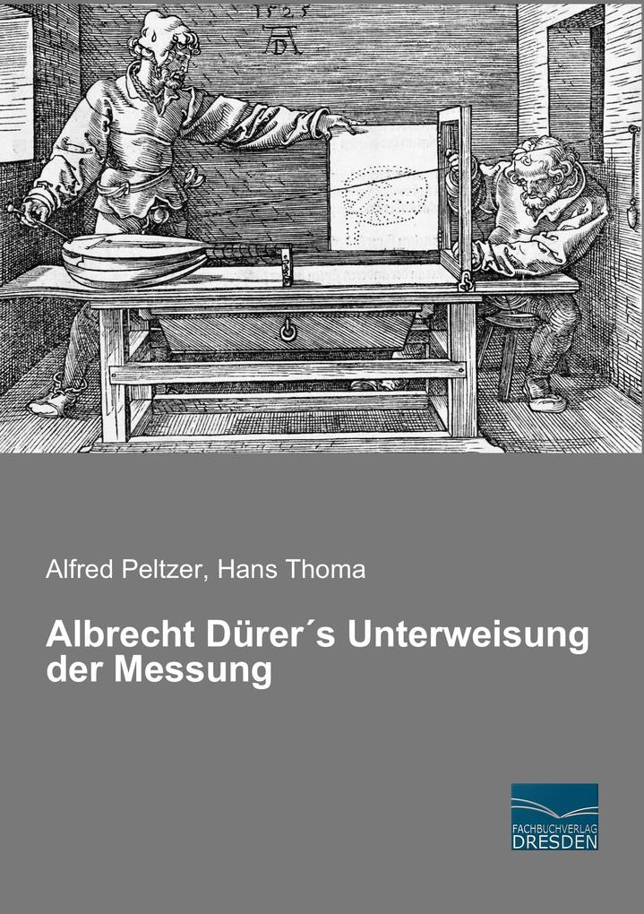 Albrecht Dürer's Unterweisung der Messung von Fachbuchverlag-Dresden