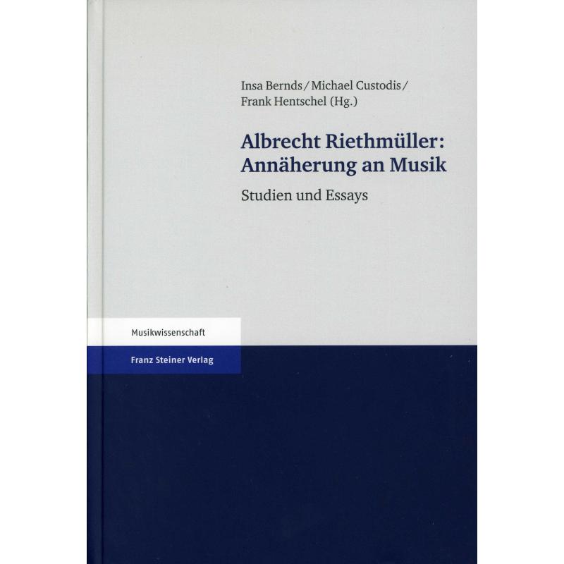 Albrecht Riethmueller - Annaeherung an Musik | Studien | Essays