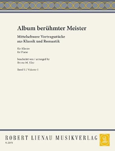 Album berühmter Meister: Mittelschwere Vortragsstücke aus Klassik und Romantik. Band 1. Klavier. von Robert Lienau Musikverlag