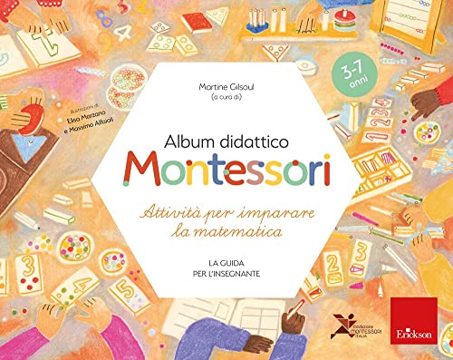 Album didattico Montessori. Attività per imparare la matematica (3-7 anni). La guida per l'insegnante (I materiali) von Erickson