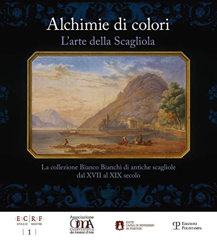 Alchimie Di Colori. L Arte Della Scagliola: La Collezione Bianco Bianchi Di Antiche Scagliole Dal XVII Al XIX Secolo (Ecrf) von Edizioni Polistampa